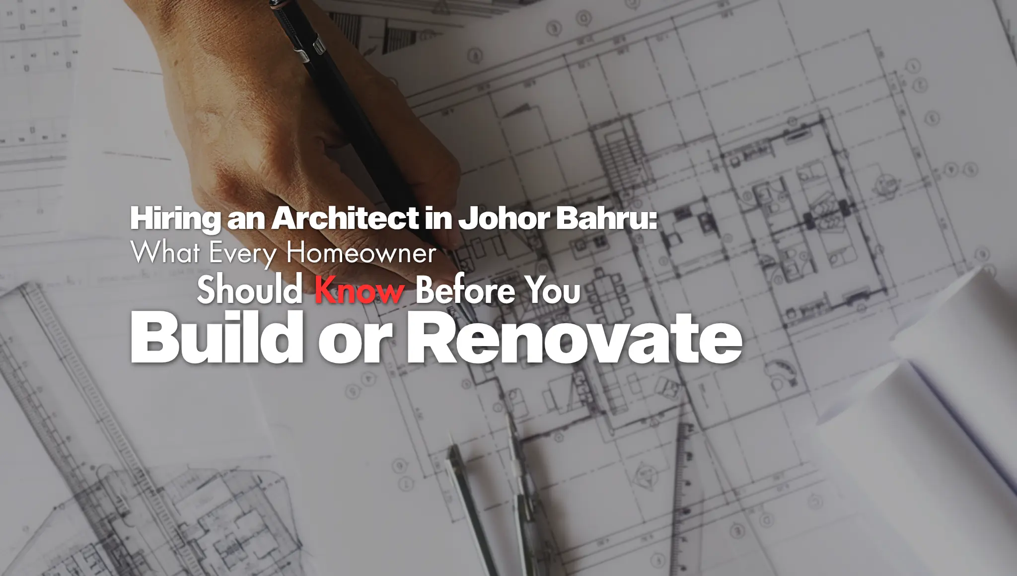 Hiring an Architect in Johor Bahru: What Every Homeowner Should Know Before You Build or Renovate